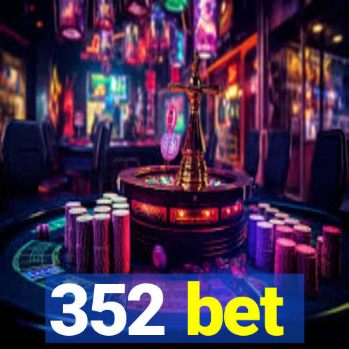 352 bet